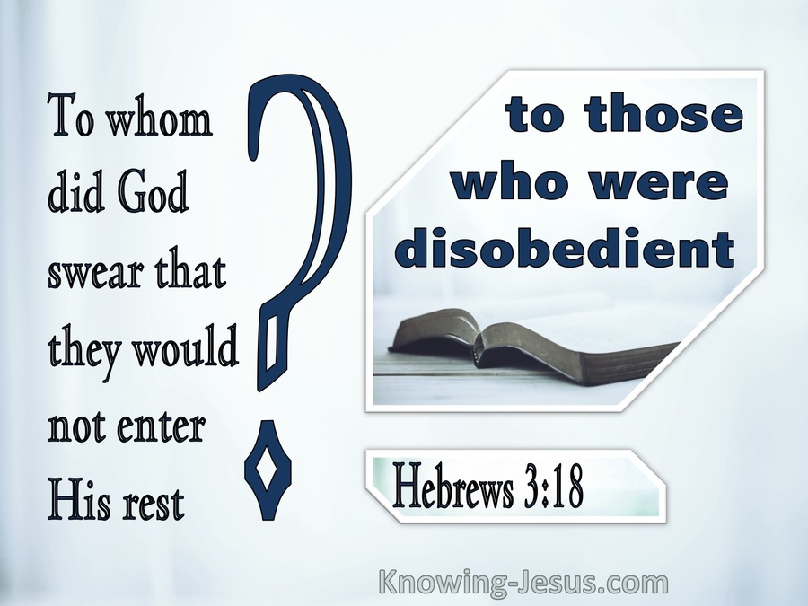 Hebrews 3:18 To Whom Did He Swear That They Would Not Enter His Rest (blue)